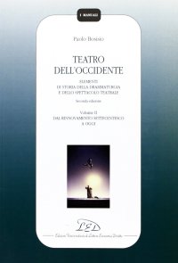 Immagine copertina libro Teatro dell'Occidente. Elementi di storia della drammaturgia e dello spettacolo teatrale. Vol. 2: Dal rinnovamento settecentesco a oggi