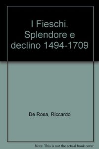 Immagine copertina libro I Fieschi. Splendore e declino 1494-1709