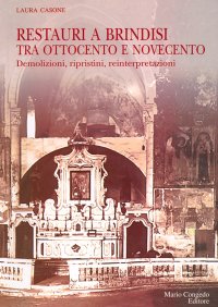 Immagine copertina libro Restauri a Brindisi tra '800 e '900. Demolizioni, ripristini, reinterpretazioni