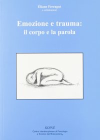 Immagine copertina libro Emozione e trauma: il corpo e la parola