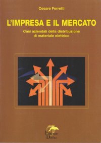 Immagine copertina libro L'impresa e il mercato. Casi aziendali della distribuzione di materiale elettrico