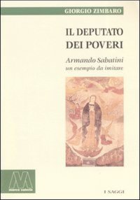 Immagine copertina libro Il deputato dei poveri. Armando Sabatini, un esempio da imitare