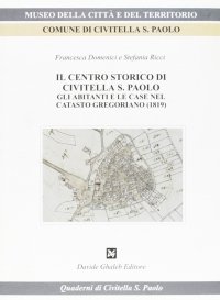 Immagine copertina libro Il centro storico di Civitella S. Paolo. Gli abitanti e le case nel catasto gregoriano (1819)