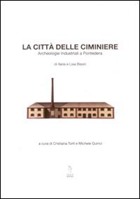 Immagine copertina libro La città delle ciminiere. L'archeologia industriale a Pontedera