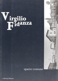 Immagine copertina libro Virgilio Fidanza. Spazio comune