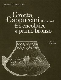 Immagine copertina libro Grotta Cappuccini (Galatone) tra eneolitico e primo bronzo