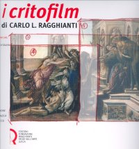 Immagine copertina libro I critofilm di Carlo L. Ragghianti. Tutte le sceneggiature