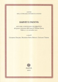 Immagine copertina libro Harvey e Padova. Atti del Convegno celebrativo del 4° centenario della laurea di William Harvey (Padova, 21-22 novembre 2002)