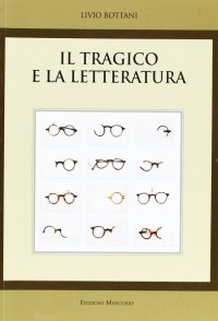 Immagine copertina libro Il tragico e la letteratura