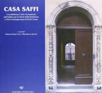 Immagine copertina libro Casa Saffi. L'architettura, l'arte e la memoria