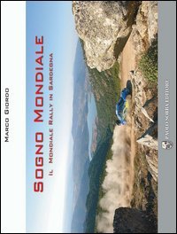 Immagine copertina libro Sogno mondiale. Il mondiale rally in Sardegna. Con DVD