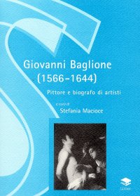 Immagine copertina libro Giovanni Baglione (1566-1644). Pittore e biografo di artisti
