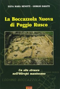 Immagine copertina libro La Boccazzola Nuova di Poggio Rusco. Un sito etrusco nell'Oltrepò mantovano