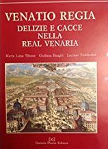 Immagine copertina libro Venatio regia. Delizie e cacce della Real Venaria