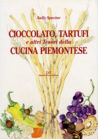 Immagine copertina libro Cioccolato, tartufi e altri tesori della cucina piemontese