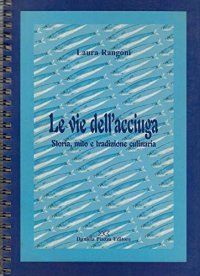 Immagine copertina libro Le vie dell'acciuga. Storia, mito e tradizione culinaria