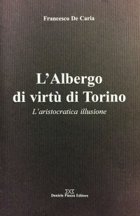 Immagine copertina libro L'Albergo di virtù di Torino. L'aristocratica illusione