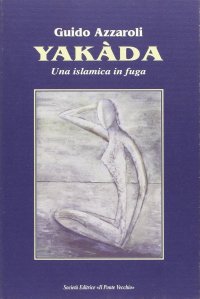 Immagine copertina libro Yakada. Una islamica in fuga
