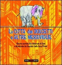 Immagine copertina libro La città dei dolcetti e altre meraviglie. Ediz. italiana, araba e albanese