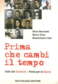 Immagine copertina libro Prima che cambi il tempo. Valle del Santerno, porta per la libertà. Con DVD
