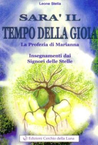 Immagine copertina libro Sarà il tempo della gioia. La profezia donata a Marianna ignori delle stelle