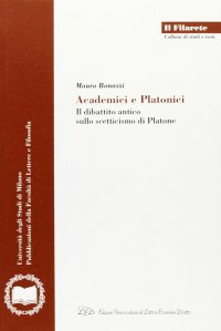 Immagine copertina libro Academici e platonici. Il dibattito antico sullo scetticismo di Platone