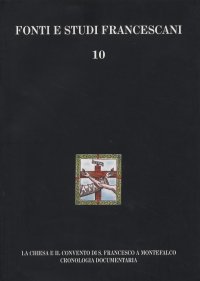 Immagine copertina libro La Chiesa e il Convento di S. Francesco a Montefalco. Cronologia documentaria