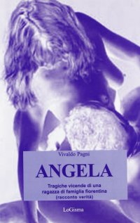 Immagine copertina libro Angela. Tragiche vicende di una ragazza di famiglia fiorentina