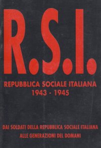 Immagine copertina libro Repubblica Sociale Italiana 1943-1945. Dai soldati della R.S.I. alle generazioni del domani
