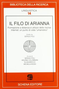 Immagine copertina libro Il filo di Arianna. Formazione a distanza e utilizzo delle risorse Internet: un punto di vista «umanistico»