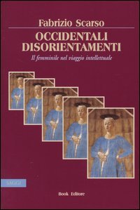 Immagine copertina libro Occidentali disorientamenti. Il femminile nel viaggio intellettuale