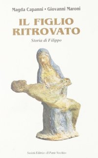 Immagine copertina libro Il figlio ritrovato. Storia di Filippo