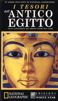 Immagine copertina libro I tesori dell'antico Egitto nella collezione del museo egizio del Cairo. Ediz. illustrata