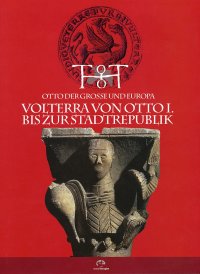 Immagine copertina libro Otto der Grosse und Europa. Volterra von Otto I. bis zur Stadtrepublik