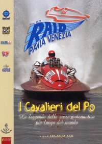 Immagine copertina libro I cavalieri del Po. La leggenda della corsa motonautica più lunga del mondo (1929-2021)