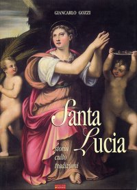 Immagine copertina libro Santa Lucia, 17 Secoli di storia, culto, tradizioni. La Martire siracusana rimane fonte di luce e grazia per chi la invoca
