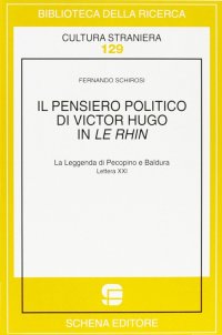 Immagine copertina libro Il pensiero politico di Victor Hugo in Le Rhin. La leggenda di Pecopino e Baldura. Lettera 21ª