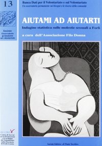 Immagine copertina libro Aiutami ad aiutarti. Indagine statistica sulle molestie sessuali a Forlì
