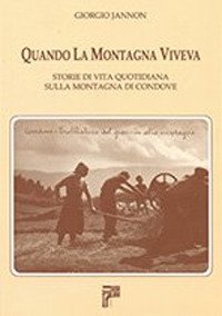 Immagine copertina libro Quando la montagna viveva. Storie di vita quotidiana sulla montagna di Condove