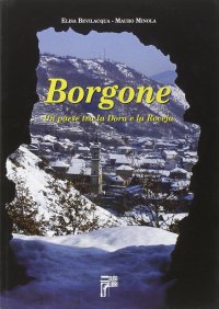 Immagine copertina libro Borgone. Un paese tra la Dora e la Roceja