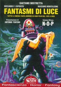 Immagine copertina libro Fantasmi di luce. Tutto il cinema fanta-horror in 4500 film dal 1929 a oggi. Vol. 8: N-O-P