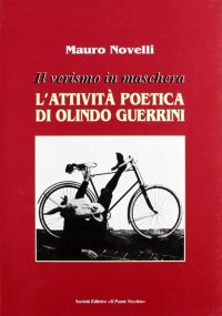 Immagine copertina libro Il verismo in maschera. L'attività poetica di Olindo Guerrini