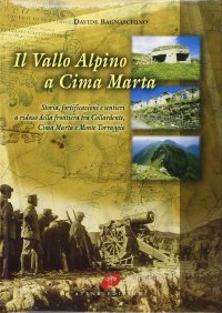 Immagine copertina libro Il vallo alpino a cima Marta. Storia, fortificazioni e sentieri della frontiera tra colle Ardente, cima Marta e monte Torraggio