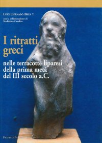 Immagine copertina libro I ritratti greci nelle terracotte liparesi della prima metà del III secolo a. C.