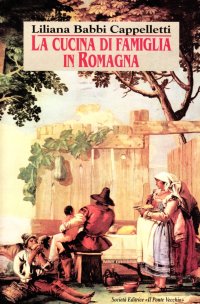 Immagine copertina libro La cucina di famiglia in Romagna