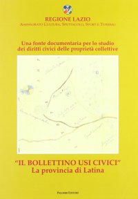 Immagine copertina libro Il bollettino usi civici. La provincia di Latina. Con CD-ROM