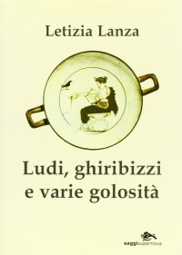 Immagine copertina libro Ludi, ghiribizzi e varie golosità