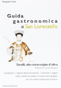 Immagine copertina libro Guida gastronomica di San Lorenzello. Taralli, olio extravergine d'oliva