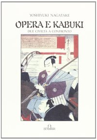 Immagine copertina libro Opere e kabuki. Due civiltà a confronto