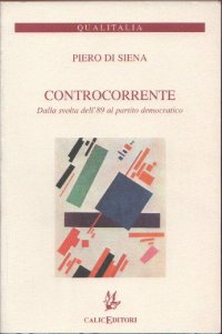 Immagine copertina libro Controcorrente. Dalla svolta dell'89 al Partito Democratico